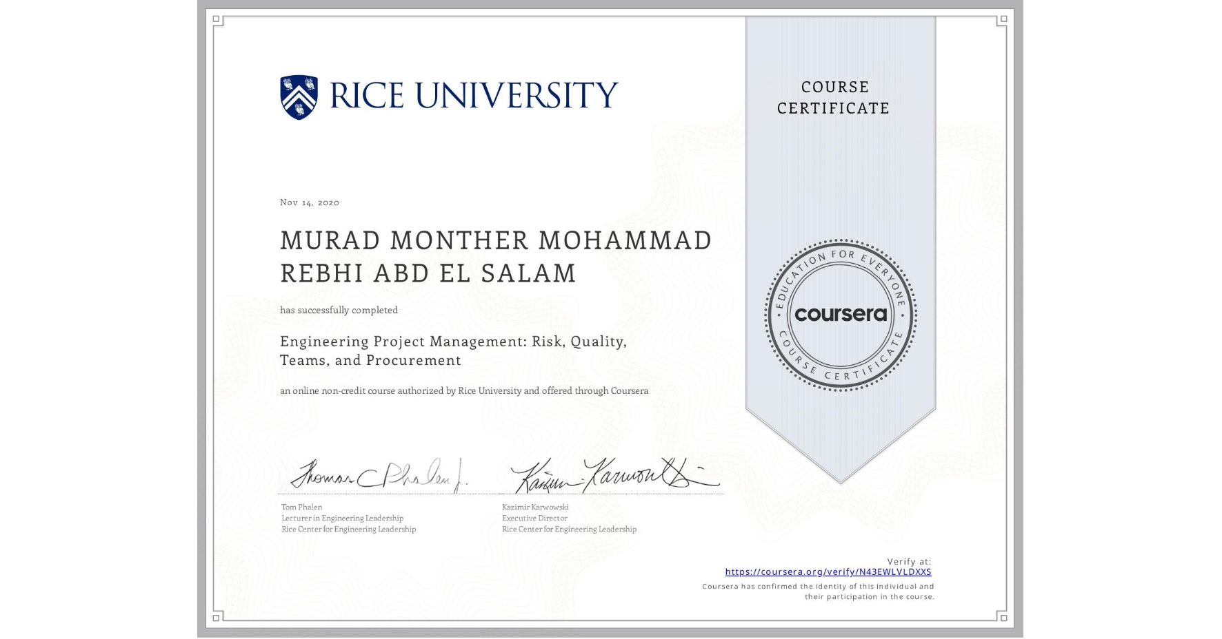 View certificate for MURAD MONTHER MOHAMMAD REBHI ABD EL SALAM, Engineering Project Management: Risk, Quality, Teams, and Procurement, an online non-credit course authorized by Rice University and offered through Coursera