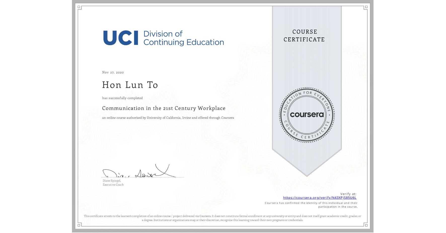 View certificate for Hon Lun To, Communication in the 21st Century Workplace, an online non-credit course authorized by University of California, Irvine and offered through Coursera