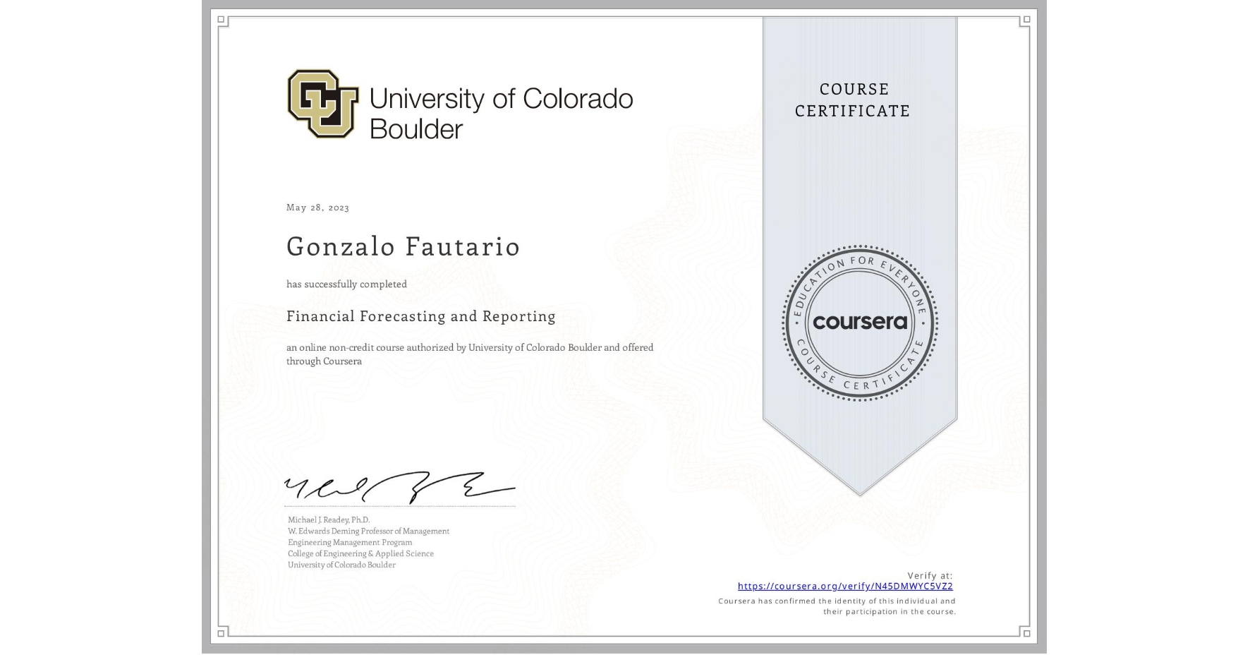 View certificate for Gonzalo Fautario, Financial Forecasting and Reporting, an online non-credit course authorized by University of Colorado Boulder and offered through Coursera