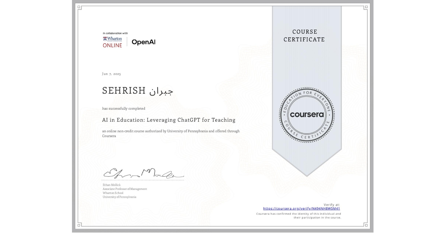 View certificate for SEHRISH جبران, AI in Education: Leveraging ChatGPT for Teaching, an online non-credit course authorized by University of Pennsylvania and offered through Coursera