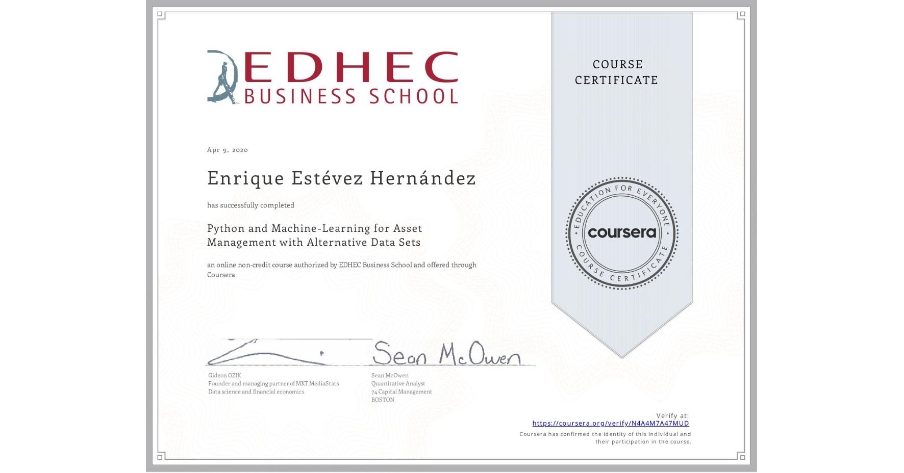 View certificate for Enrique Estévez Hernández, Python and Machine-Learning for Asset Management with Alternative Data Sets, an online non-credit course authorized by EDHEC Business School and offered through Coursera