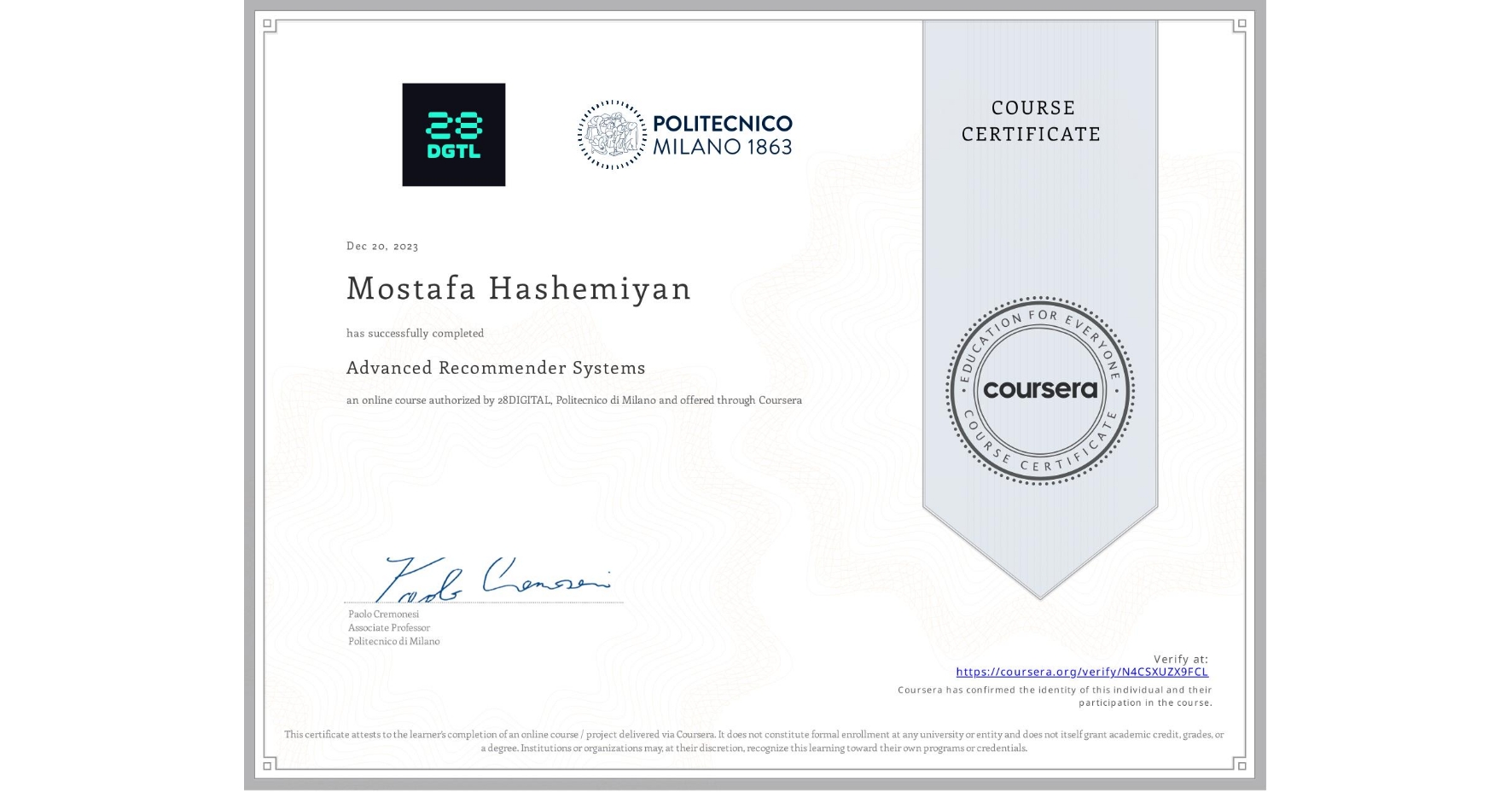View certificate for Mostafa Hashemiyan, Advanced Recommender Systems, an online non-credit course authorized by 28DIGITAL & Politecnico di Milano and offered through Coursera