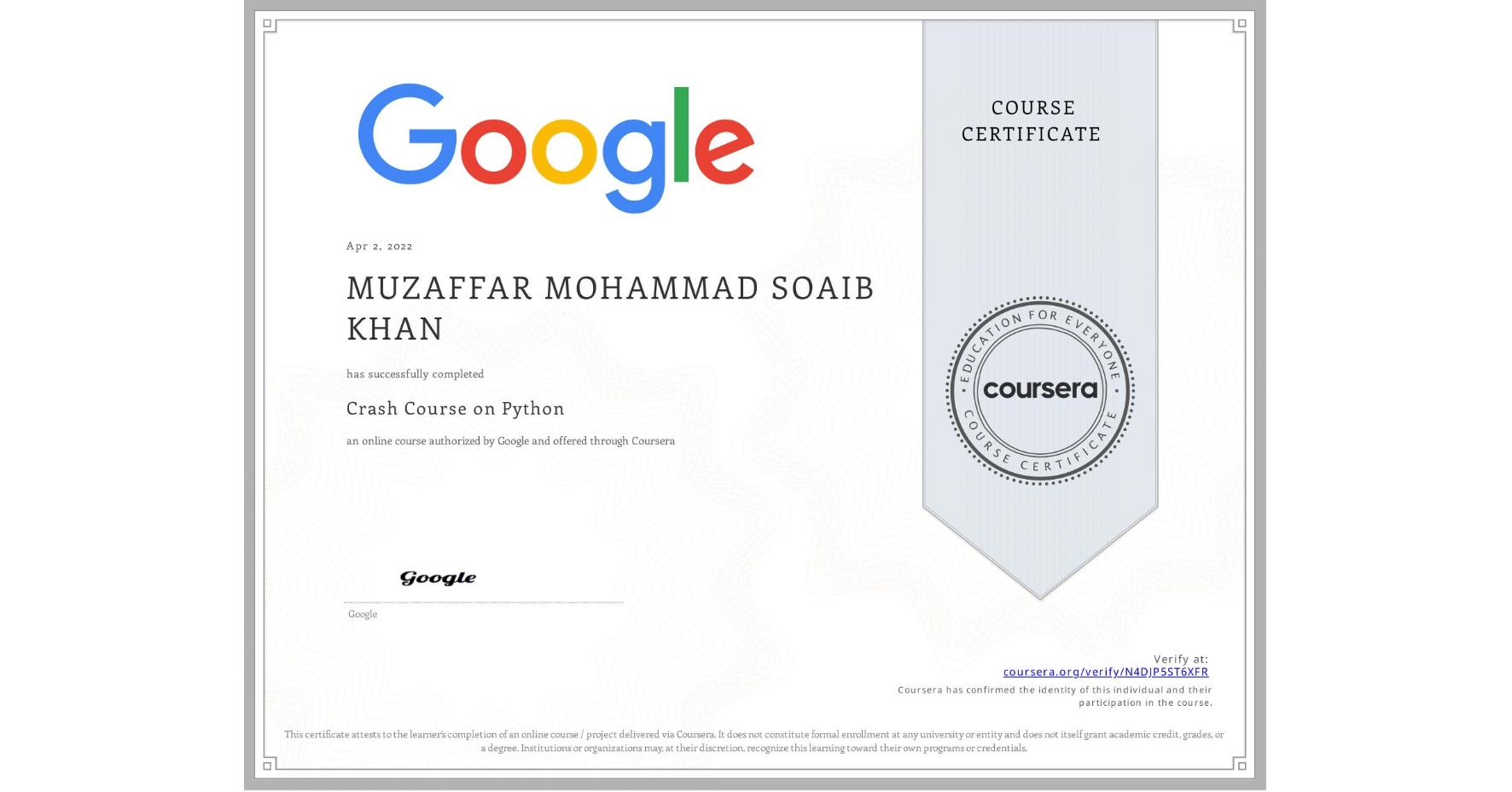 View certificate for MUZAFFAR MOHAMMAD SOAIB  KHAN, Crash Course on Python, an online non-credit course authorized by Google and offered through Coursera