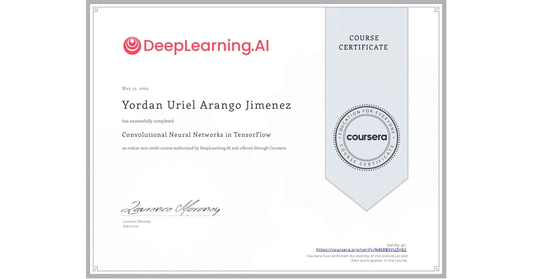 View certificate for Yordan Uriel Arango Jimenez, Convolutional Neural Networks in TensorFlow, an online non-credit course authorized by DeepLearning.AI and offered through Coursera