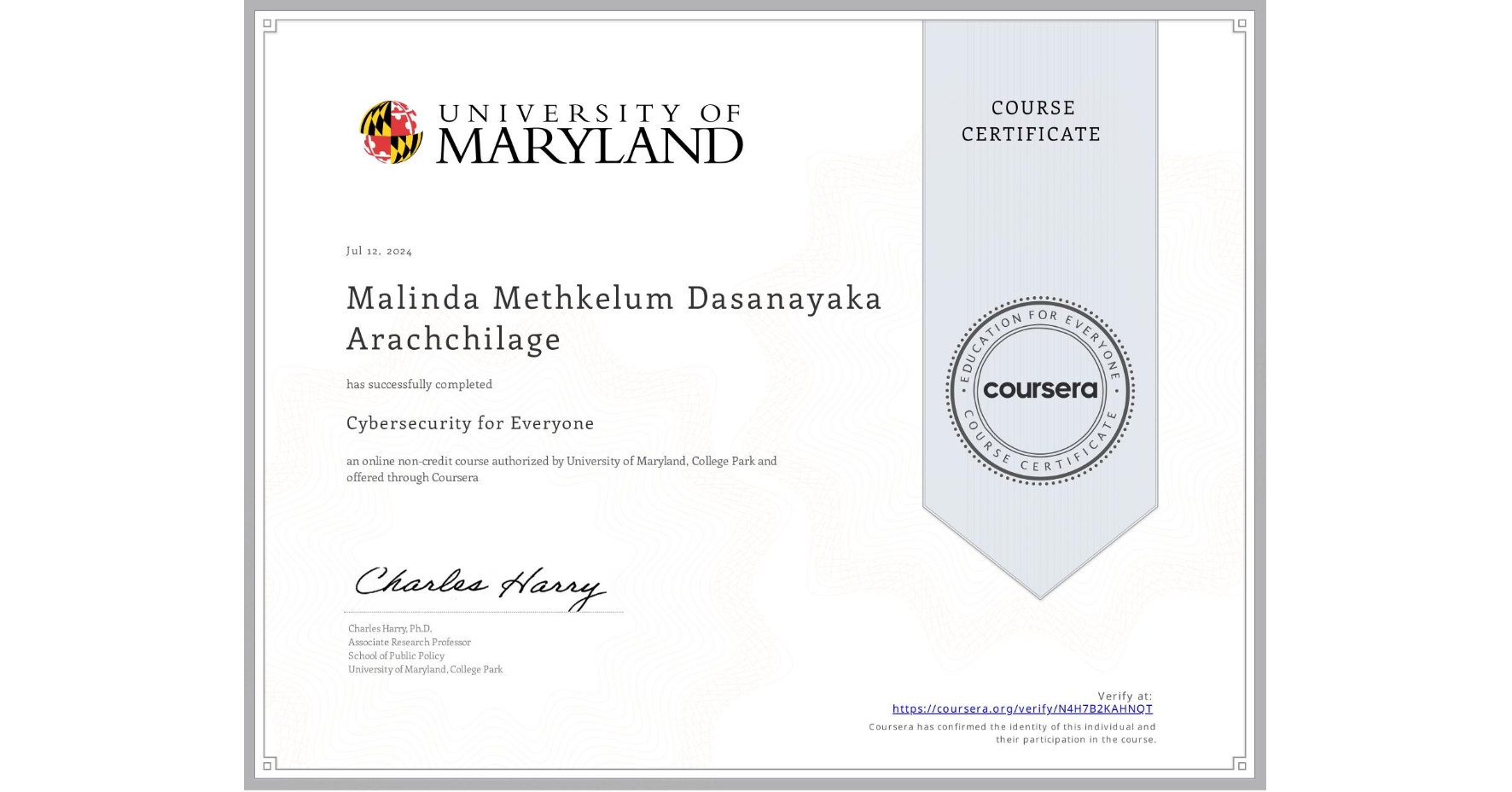 View certificate for Malinda Methkelum Dasanayaka Arachchilage, Cybersecurity for Everyone, an online non-credit course authorized by University of Maryland, College Park and offered through Coursera