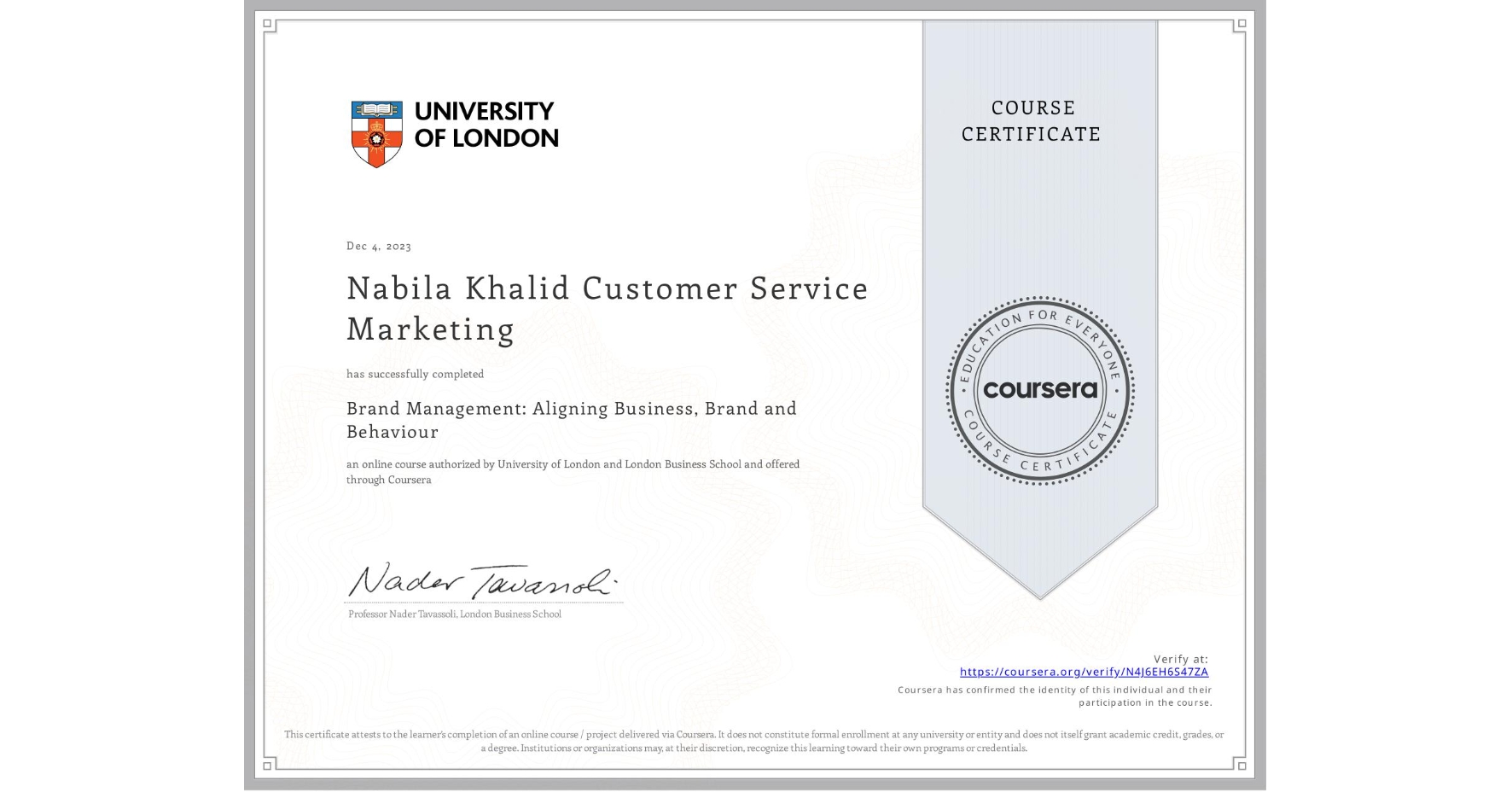 View certificate for Nabila Khalid Customer Service Marketing, Brand Management: Aligning Business, Brand and Behaviour, an online non-credit course authorized by University of London & London Business School and offered through Coursera