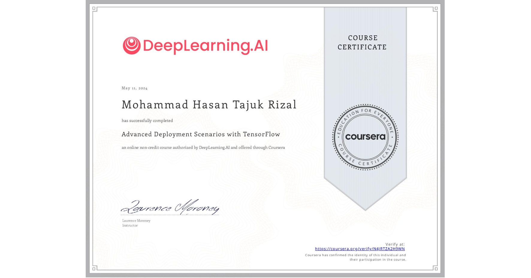 View certificate for Mohammad Hasan Tajuk Rizal, Advanced Deployment Scenarios with TensorFlow, an online non-credit course authorized by DeepLearning.AI and offered through Coursera