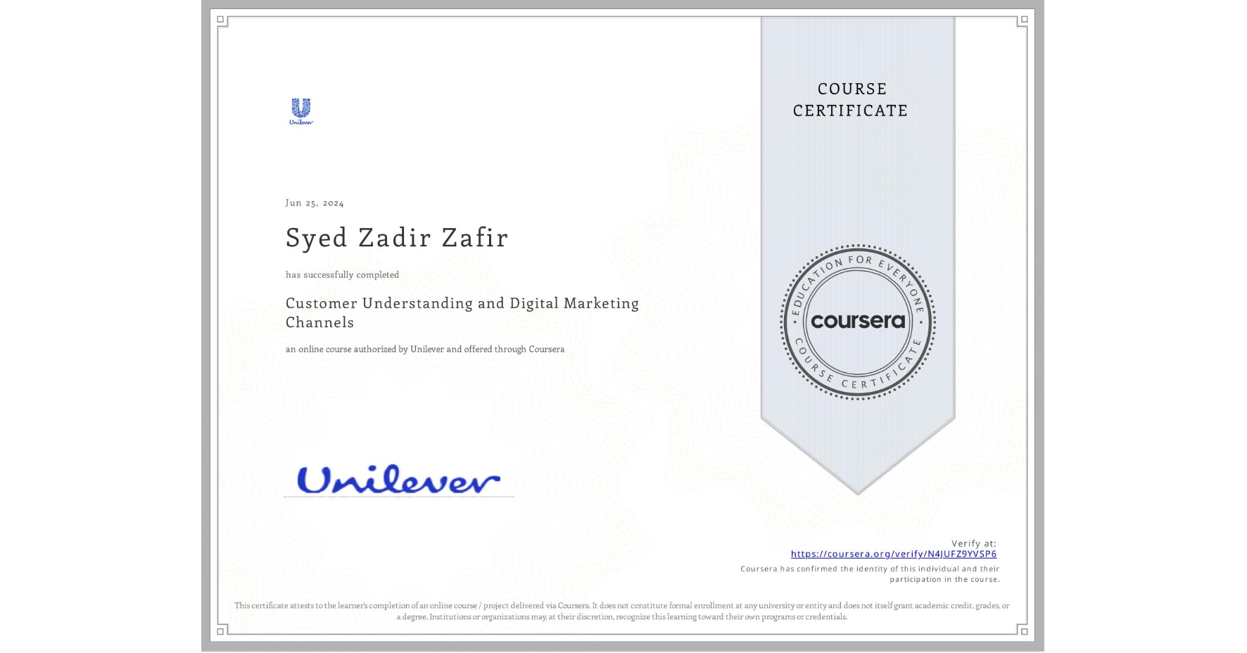 View certificate for Syed Zadir Zafir, Customer Understanding and Digital Marketing Channels, an online non-credit course authorized by Unilever and offered through Coursera