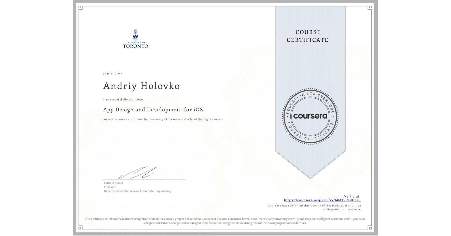 View certificate for Andriy Holovko, App Design and Development for iOS, an online non-credit course authorized by University of Toronto and offered through Coursera