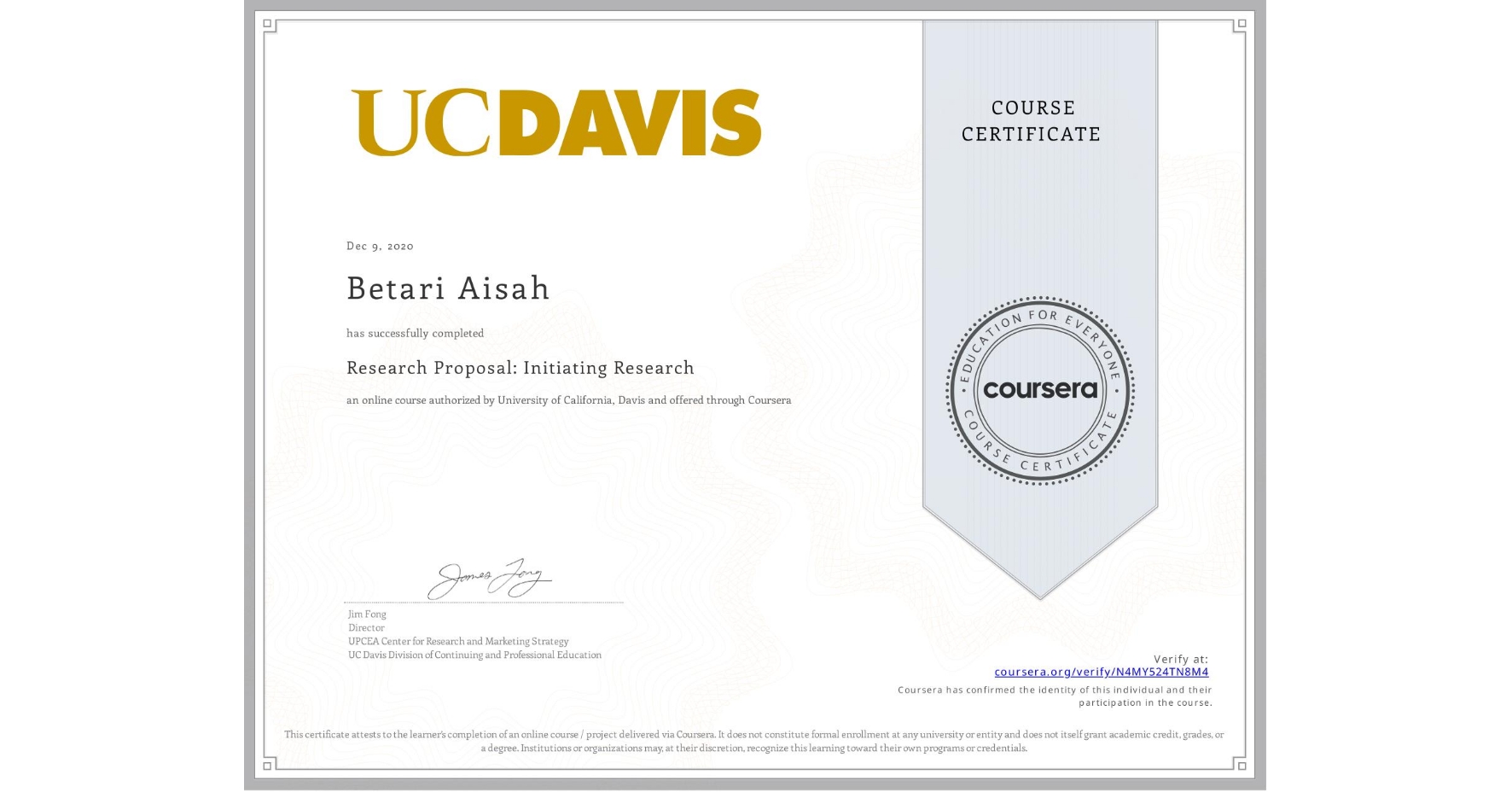 View certificate for Betari Aisah, Research Proposal: Initiating Research, an online non-credit course authorized by University of California, Davis and offered through Coursera
