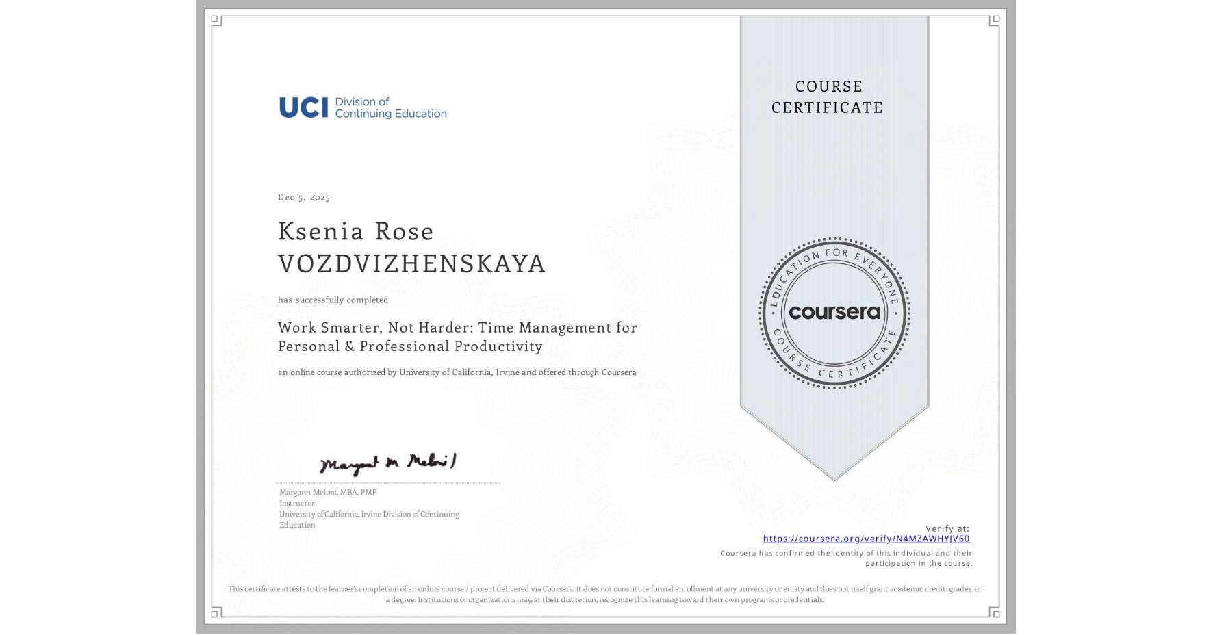 View certificate for Ksenia Rose VOZDVIZHENSKAYA, Work Smarter, Not Harder: Time Management for Personal & Professional Productivity, an online non-credit course authorized by University of California, Irvine and offered through Coursera