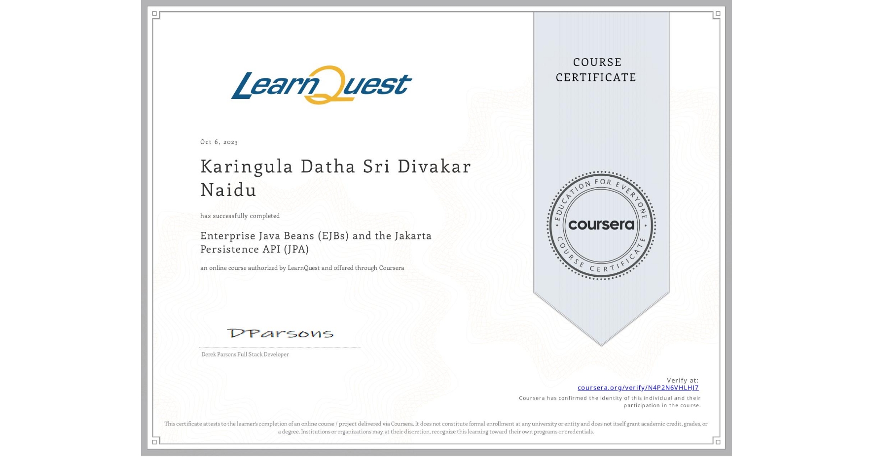 View certificate for Karingula Datha Sri Divakar  Naidu, Enterprise Java Beans (EJBs) and the Jakarta Persistence API (JPA), an online non-credit course authorized by LearnQuest and offered through Coursera