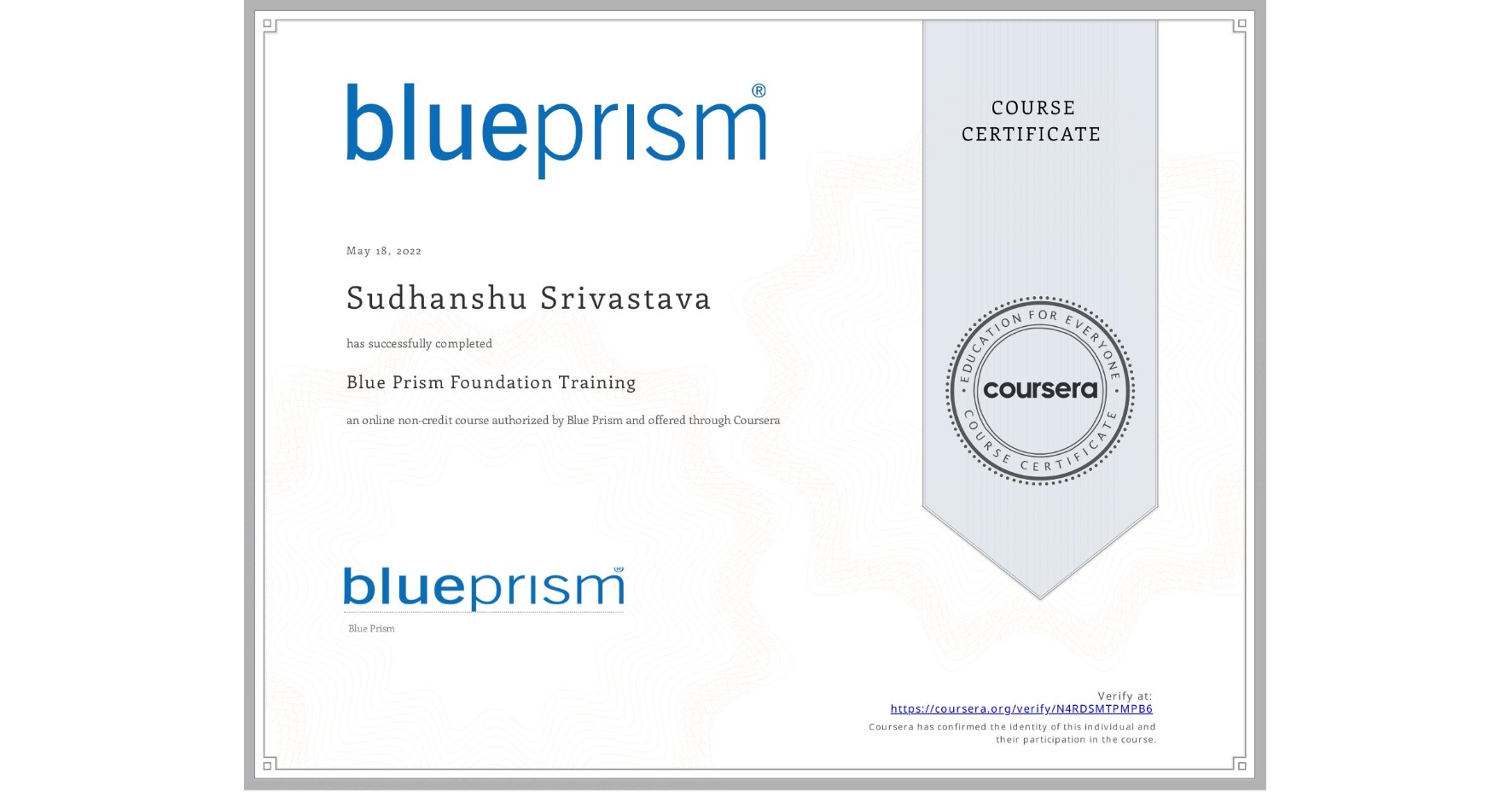 View certificate for Sudhanshu Srivastava, Blue Prism Foundation Training, an online non-credit course authorized by Blue Prism and offered through Coursera