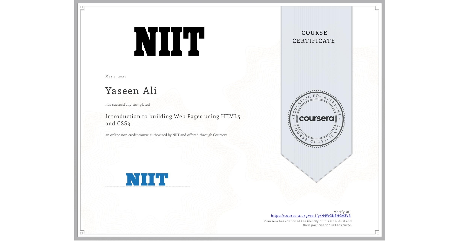 View certificate for Yaseen Ali, Introduction to building Web Pages using HTML5 and CSS3, an online non-credit course authorized by NIIT and offered through Coursera