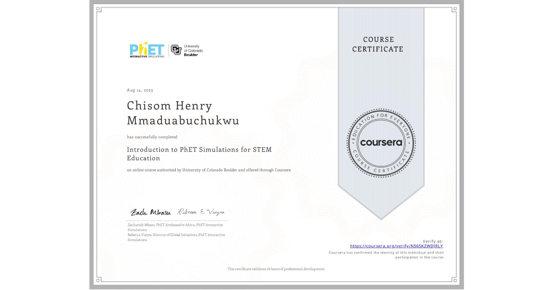 View certificate for Chisom Henry Mmaduabuchukwu , Introduction to PhET Simulations for STEM Education, an online non-credit course authorized by University of Colorado Boulder and offered through Coursera