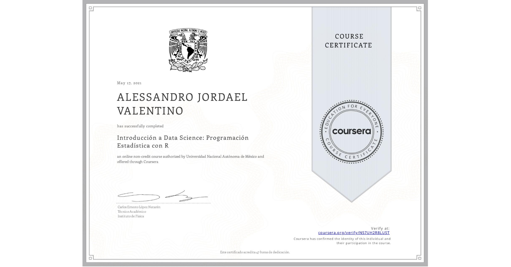 View certificate for ALESSANDRO JORDAEL VALENTINO, Introducción a Data Science: Programación Estadística con R, an online non-credit course authorized by Universidad Nacional Autónoma de México and offered through Coursera