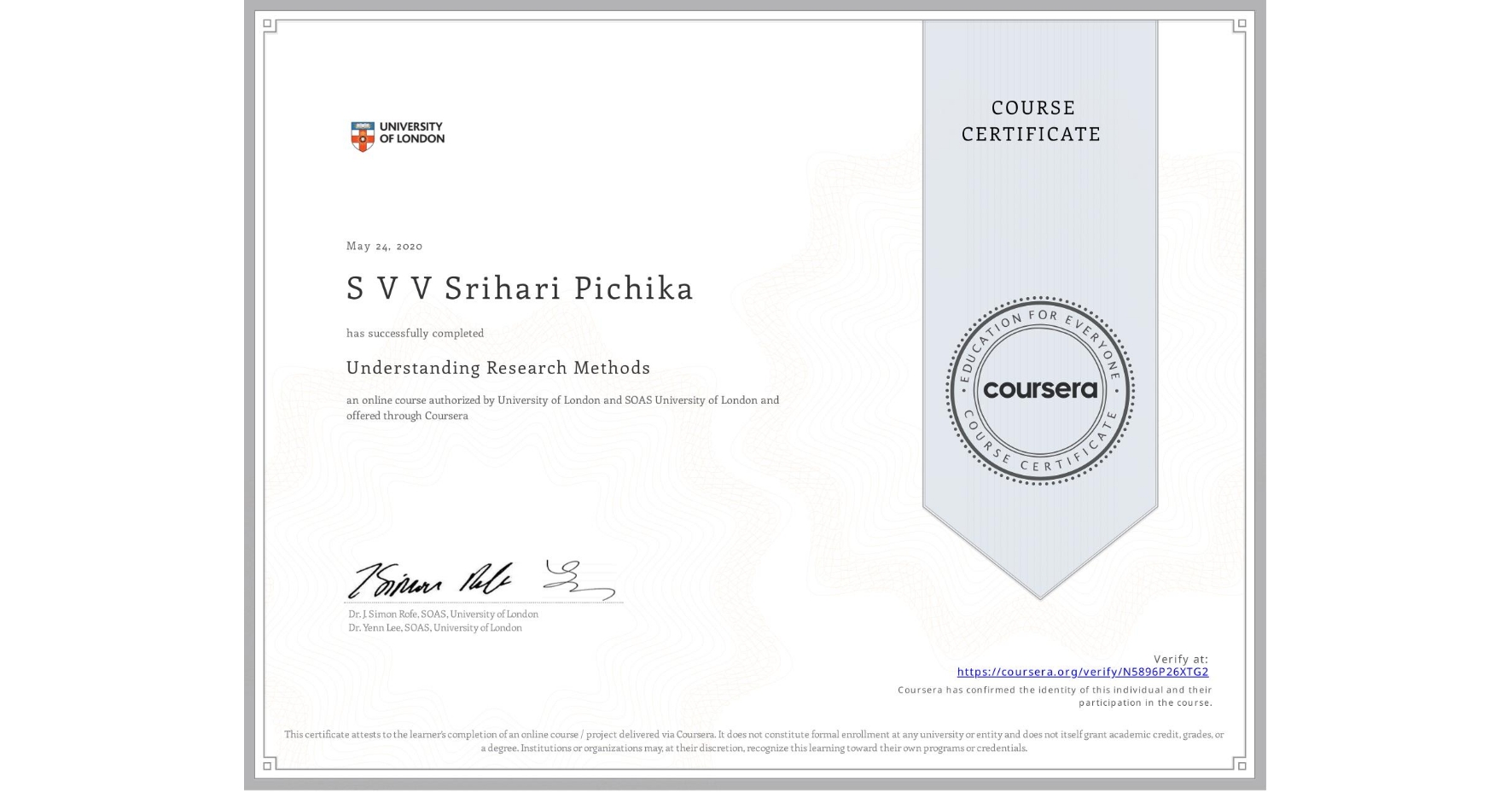 View certificate for S V V Srihari  Pichika , Understanding Research Methods, an online non-credit course authorized by University of London & SOAS University of London and offered through Coursera