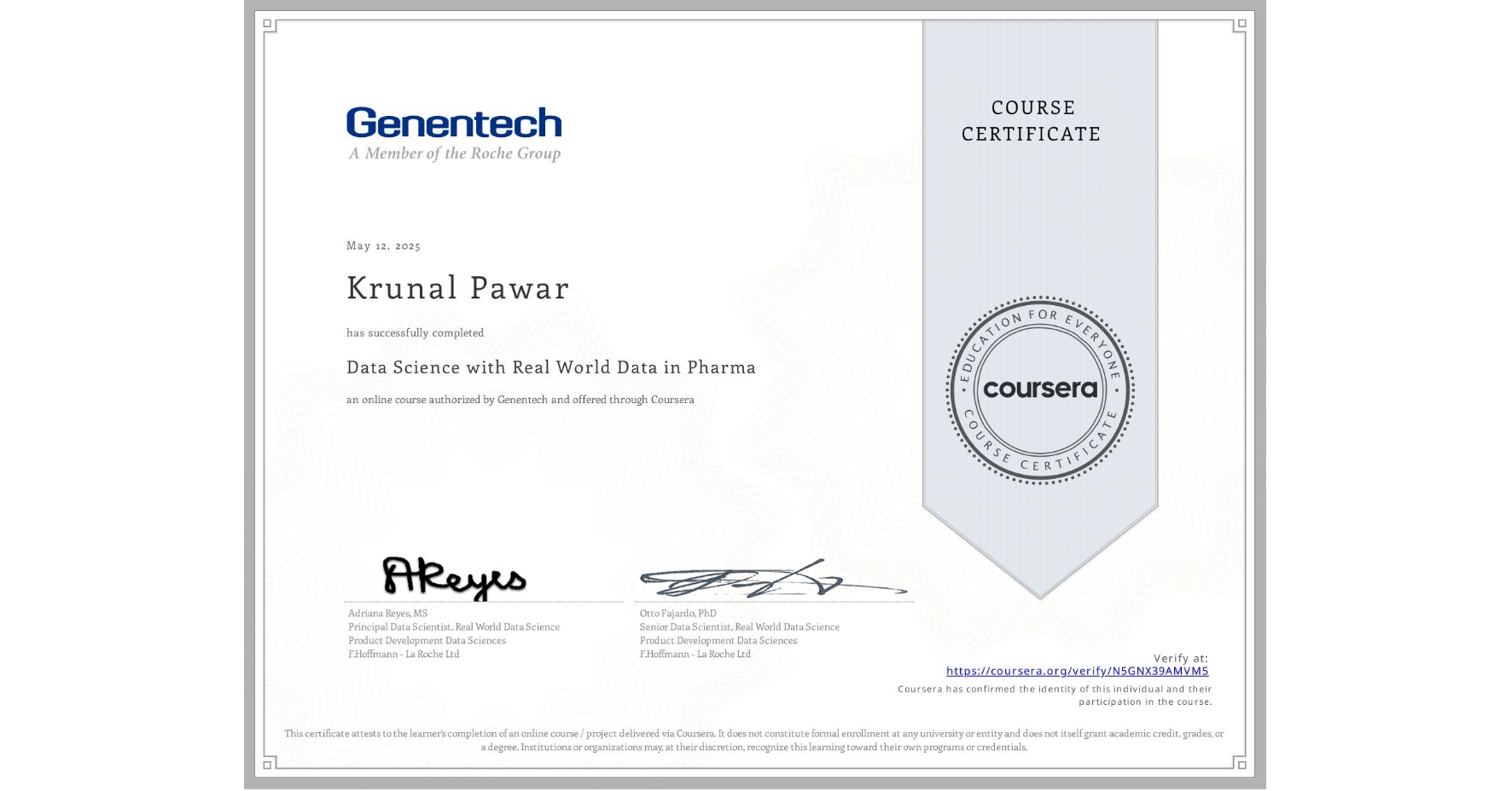 View certificate for Krunal Pawar, Data Science with Real World Data in Pharma, an online non-credit course authorized by Genentech and offered through Coursera