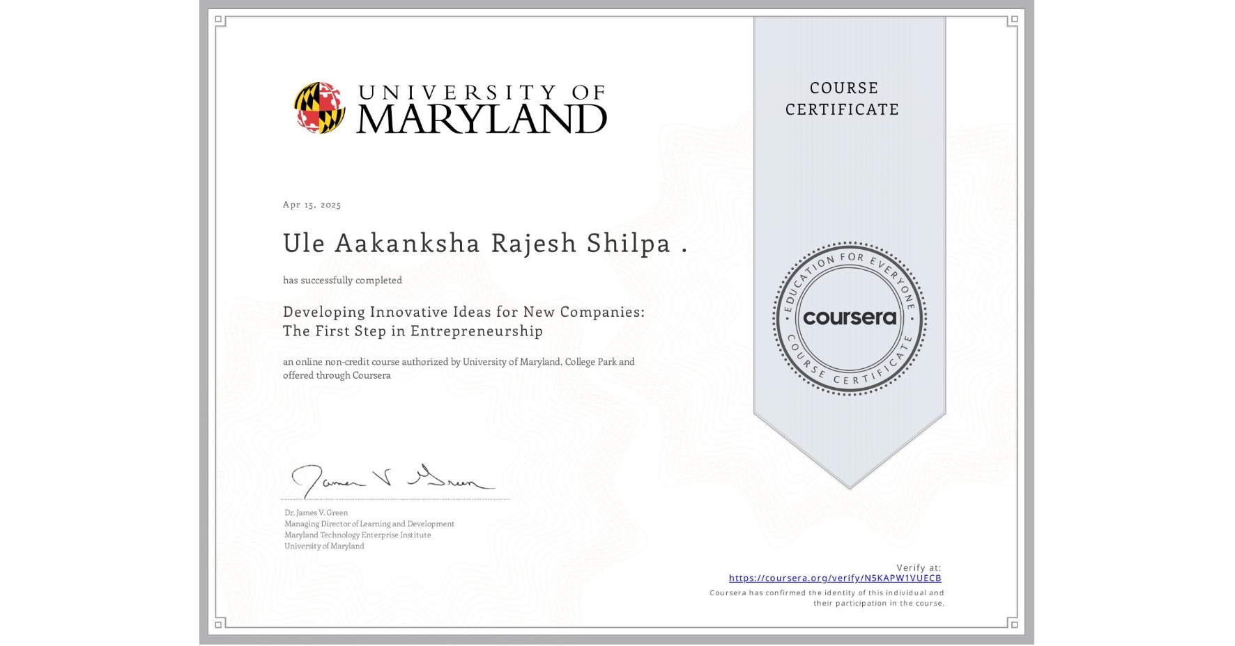 View certificate for Ule Aakanksha Rajesh Shilpa ., Developing Innovative Ideas for New Companies: The First Step in Entrepreneurship, an online non-credit course authorized by University of Maryland, College Park and offered through Coursera