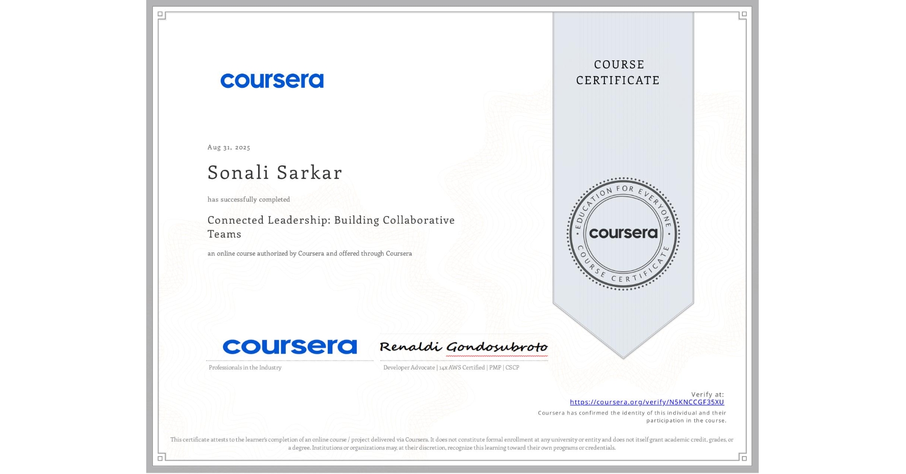 View certificate for Sonali Sarkar, Connected Leadership: Building Collaborative Teams, an online non-credit course authorized by Coursera and offered through Coursera