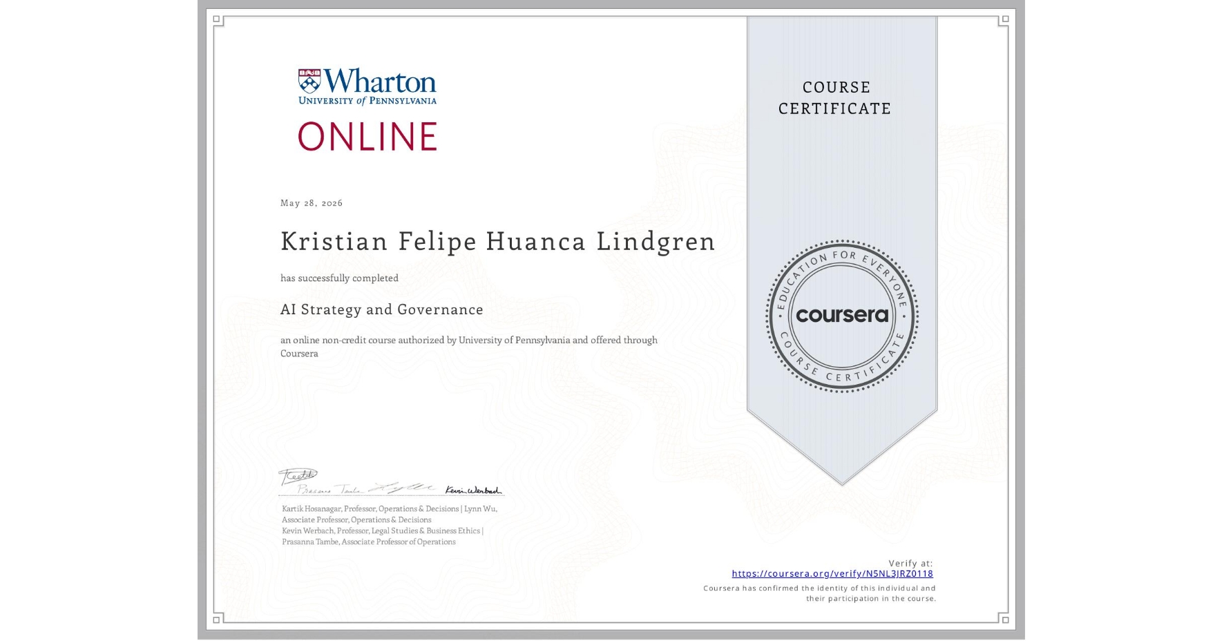 View certificate for Kristian Felipe Huanca Lindgren, AI Strategy and Governance, an online non-credit course authorized by University of Pennsylvania and offered through Coursera