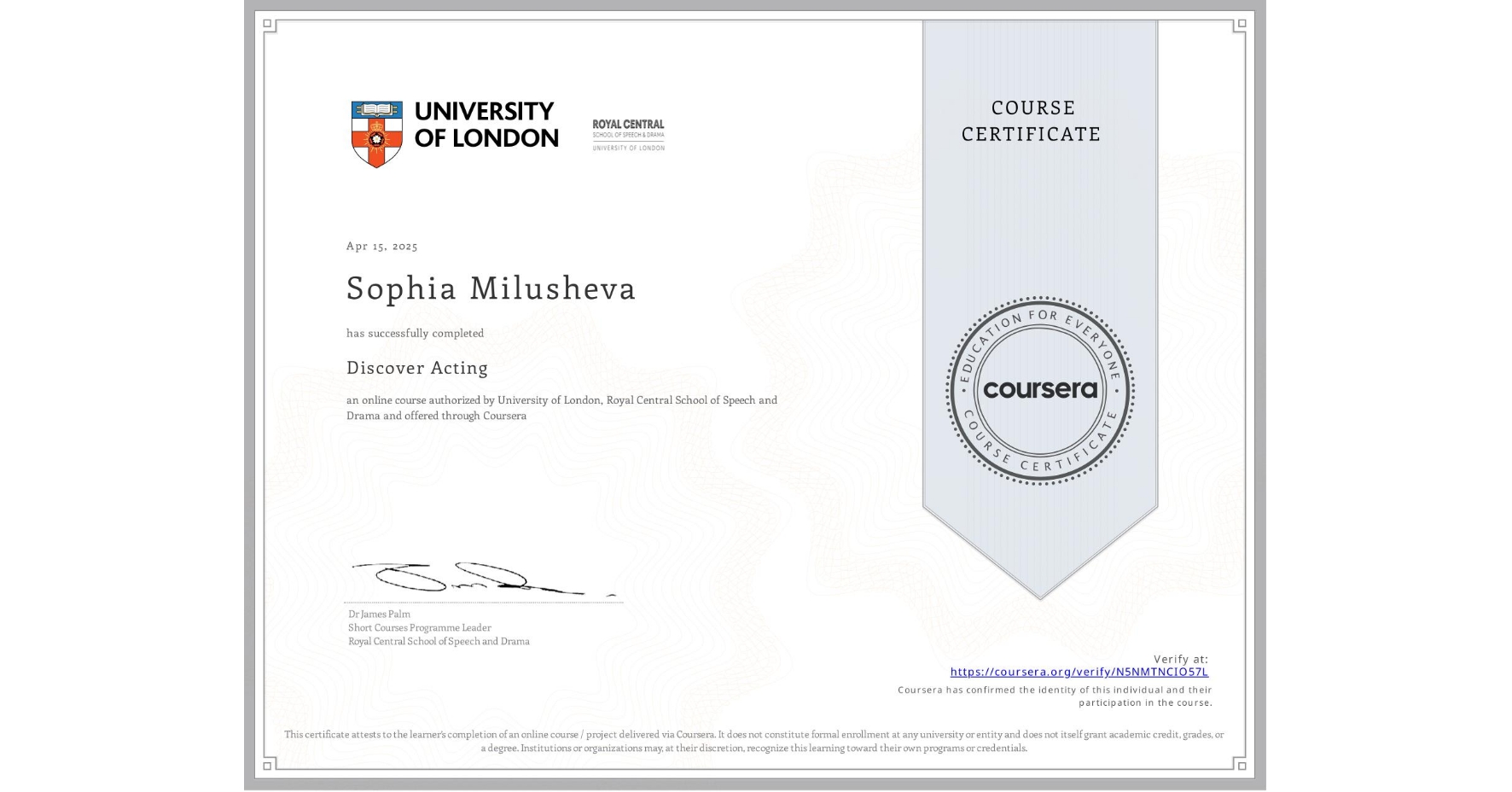 View certificate for Sophia Milusheva, Discover Acting, an online non-credit course authorized by University of London & Royal Central School of Speech and Drama and offered through Coursera