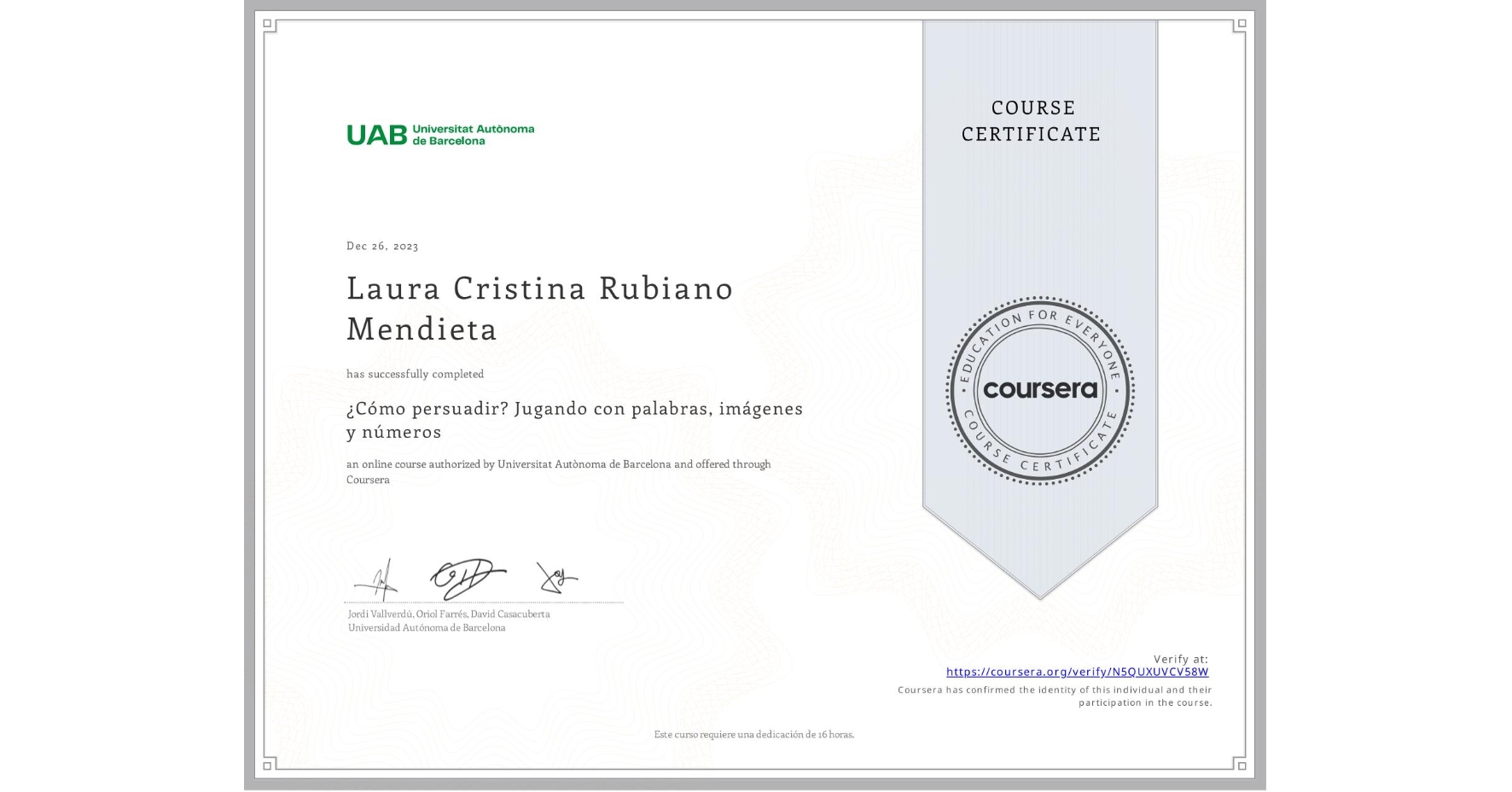 View certificate for Laura Cristina Rubiano Mendieta, ¿Cómo persuadir? Jugando con palabras, imágenes y números, an online non-credit course authorized by Universitat Autònoma de Barcelona and offered through Coursera