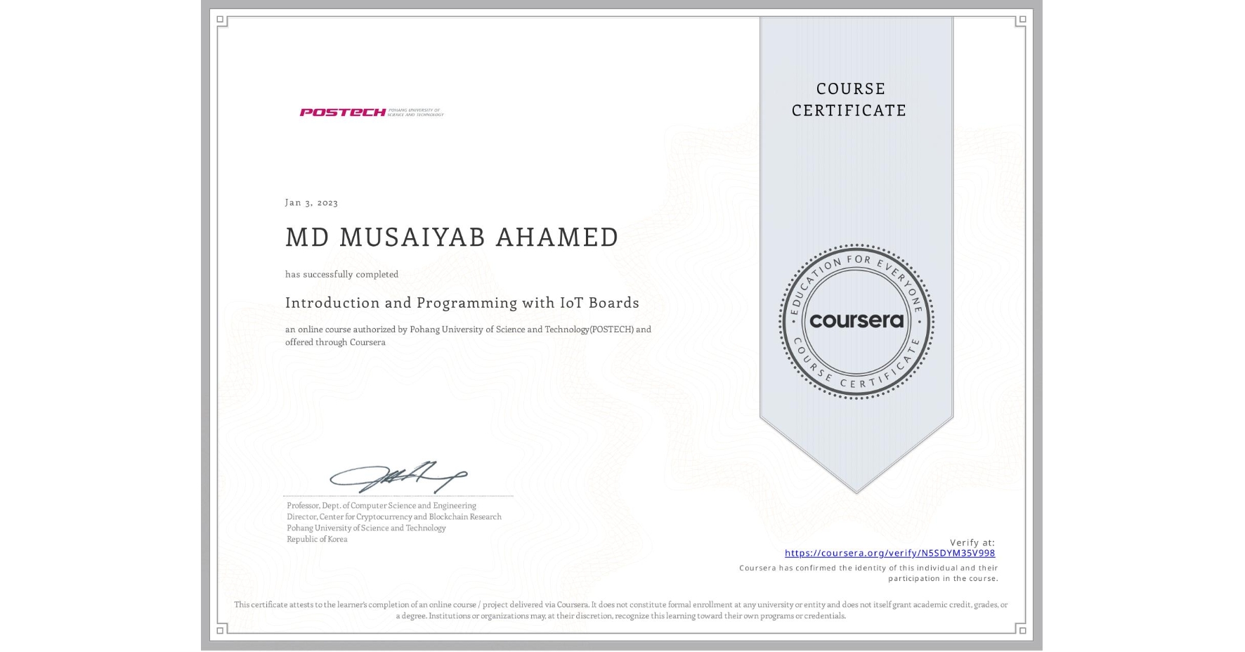 View certificate for MD MUSAIYAB  AHAMED, Introduction and Programming with IoT Boards, an online non-credit course authorized by Pohang University of Science and Technology(POSTECH) and offered through Coursera