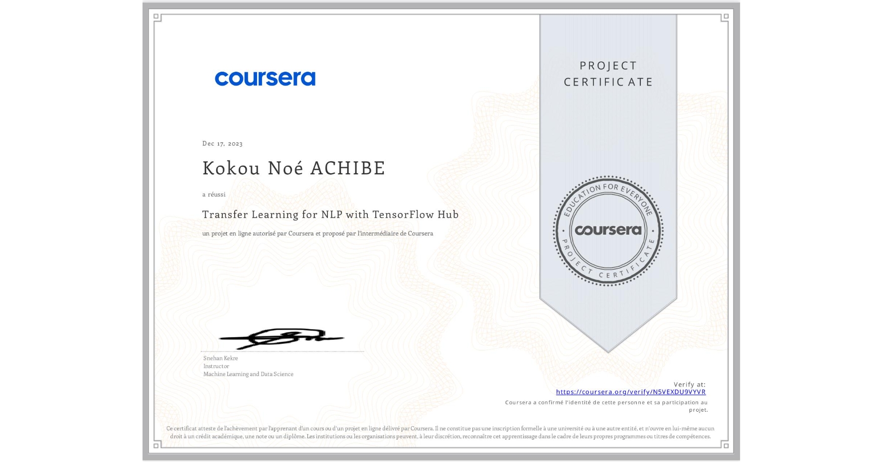 View certificate for Kokou Noé ACHIBE, Transfer Learning for NLP with TensorFlow Hub, an online non-credit course authorized by Coursera and offered through Coursera