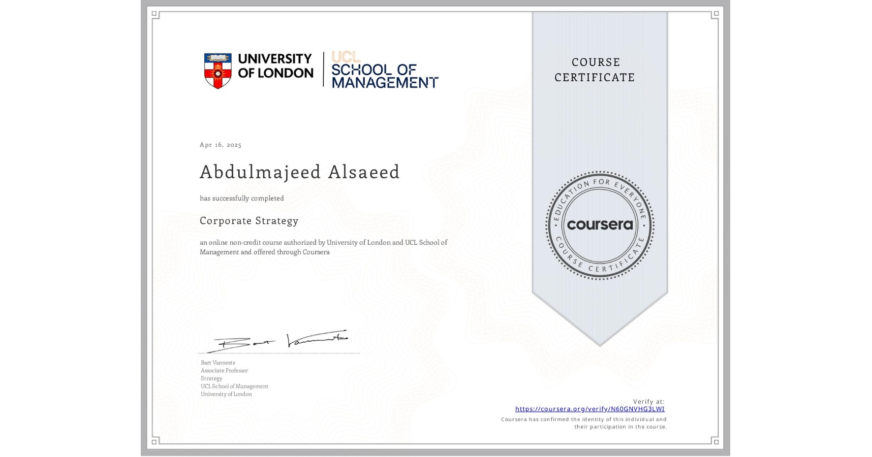 View certificate for Abdulmajeed Alsaeed, Corporate Strategy , an online non-credit course authorized by University of London & UCL School of Management and offered through Coursera