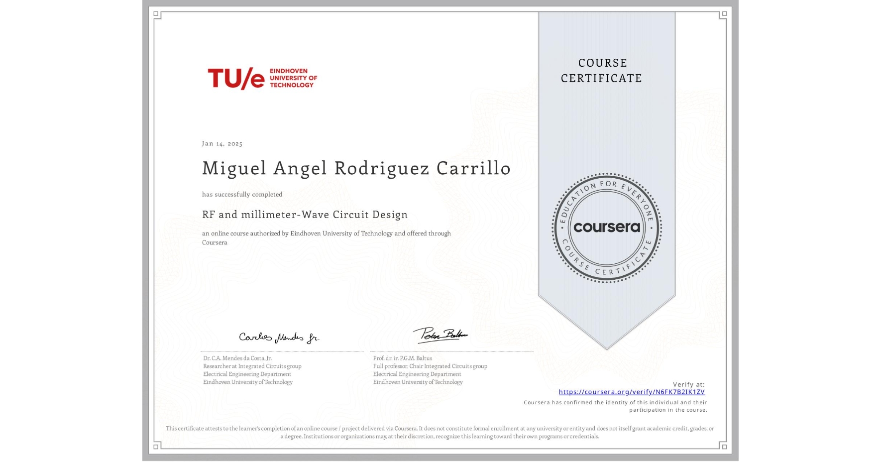 View certificate for Miguel Angel Rodriguez Carrillo, RF and millimeter-Wave Circuit Design, an online non-credit course authorized by Eindhoven University of Technology and offered through Coursera