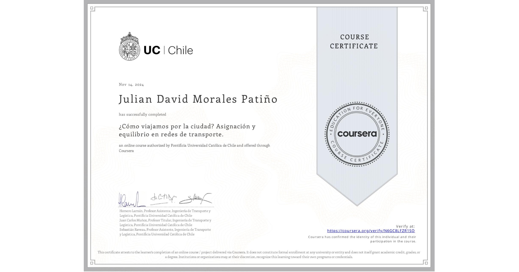 View certificate for Julian David Morales Patiño, ¿Cómo viajamos por la ciudad? Asignación y equilibrio en redes de transporte., an online non-credit course authorized by Pontificia Universidad Católica de Chile and offered through Coursera