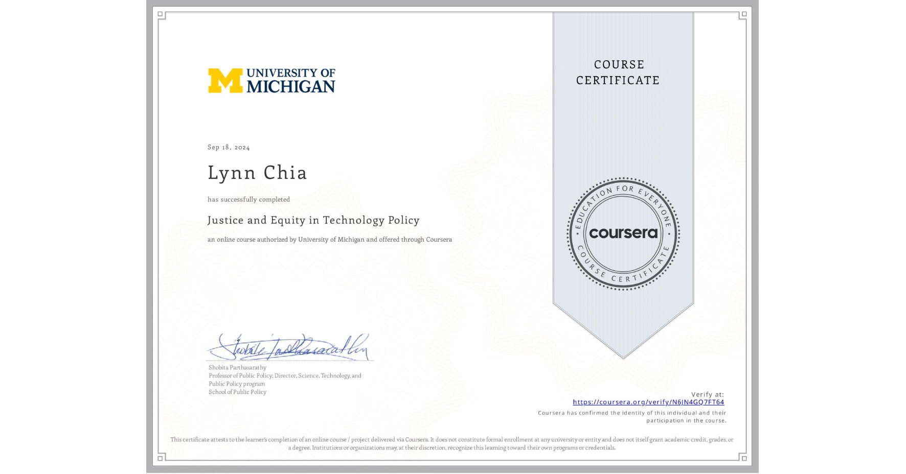 View certificate for Lynn Chia, Justice and Equity in Technology Policy, an online non-credit course authorized by University of Michigan and offered through Coursera