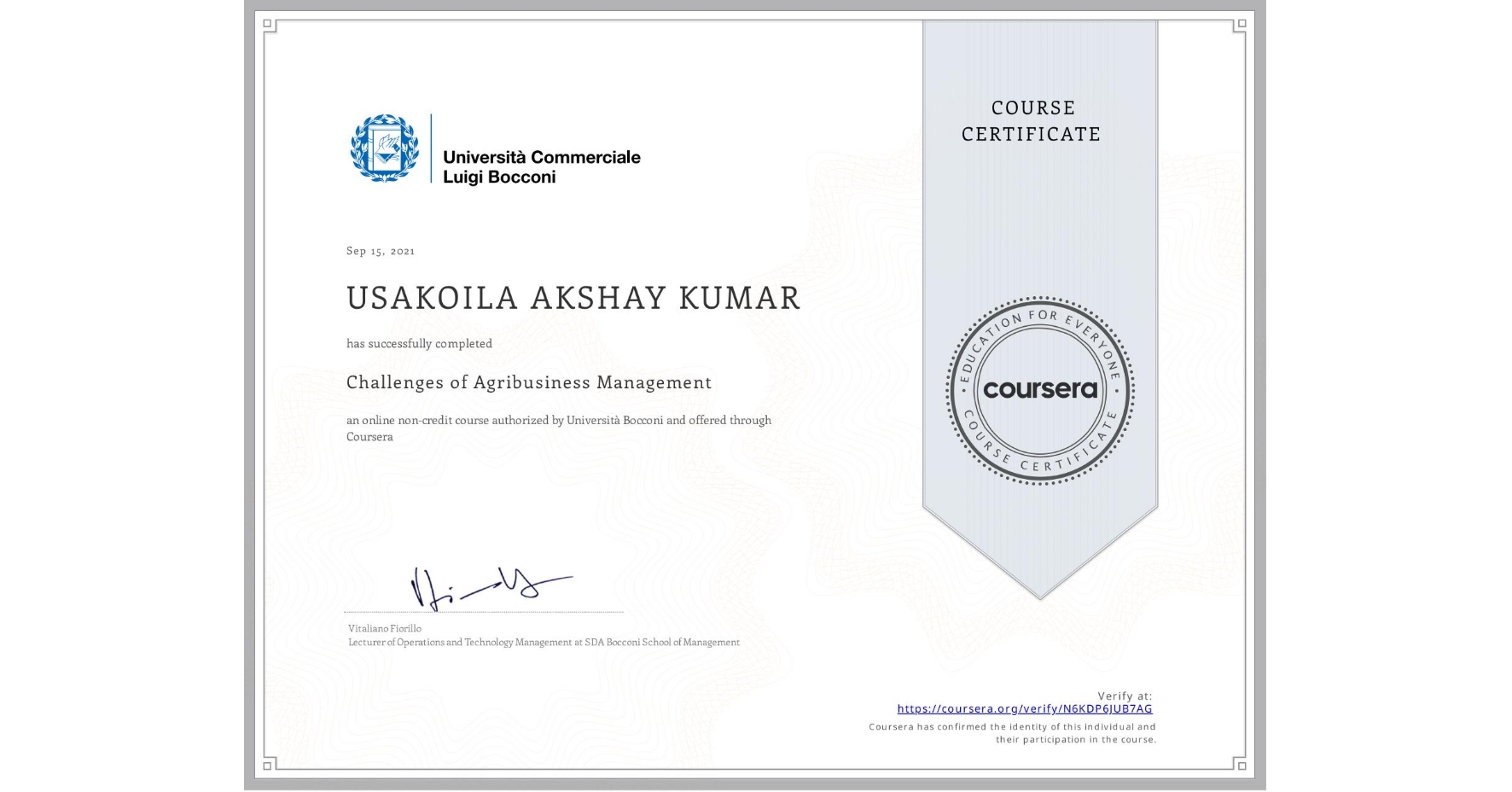 View certificate for USAKOILA AKSHAY  KUMAR, Challenges of Agribusiness Management, an online non-credit course authorized by Università Bocconi and offered through Coursera