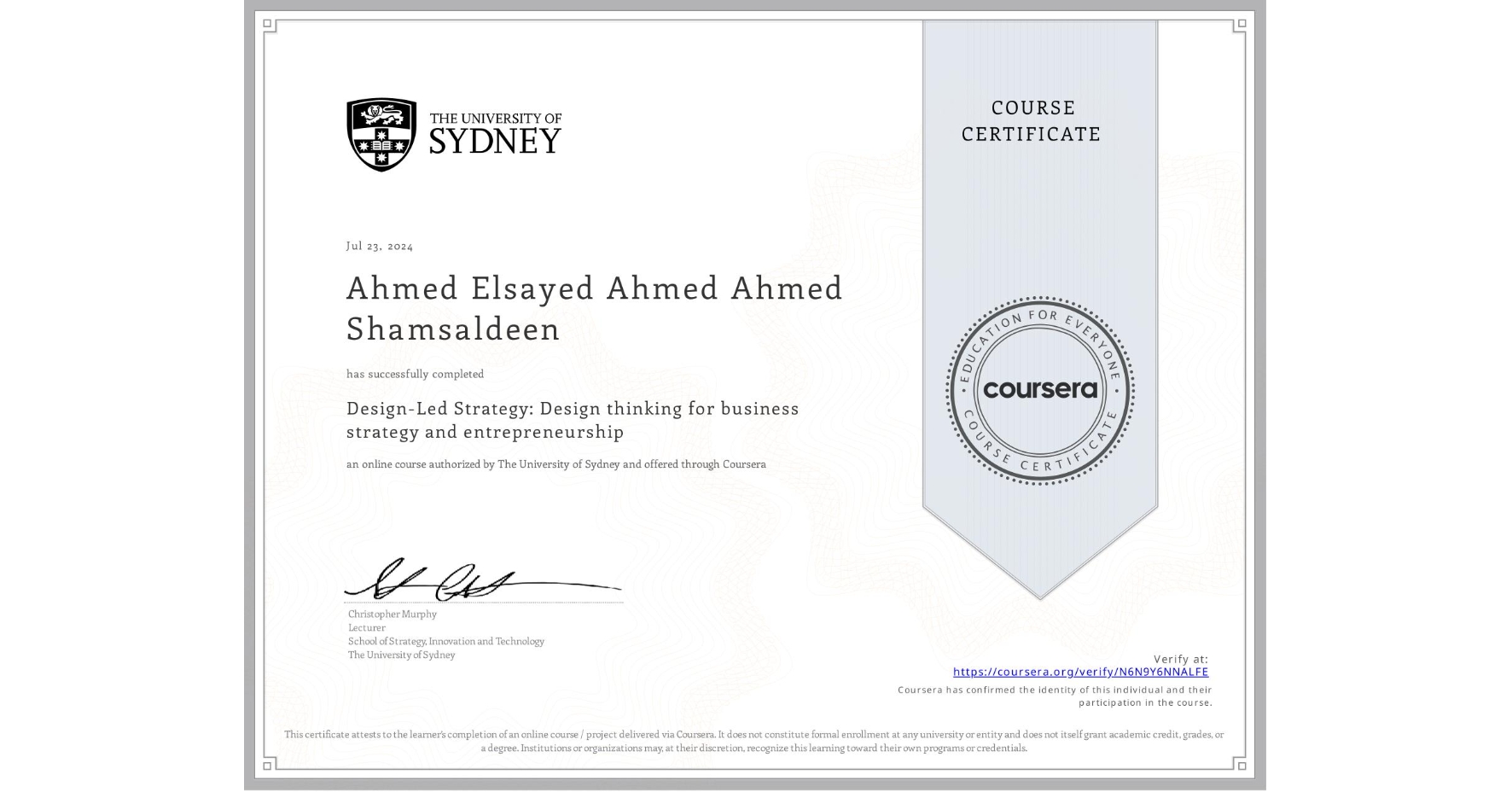View certificate for Ahmed Elsayed Ahmed Ahmed Shamsaldeen, Design-Led Strategy: Design thinking for business strategy and entrepreneurship, an online non-credit course authorized by The University of Sydney and offered through Coursera