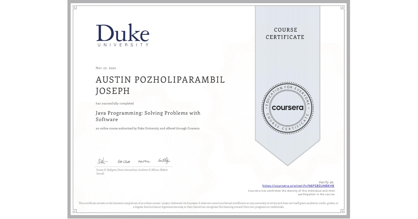 View certificate for AUSTIN POZHOLIPARAMBIL JOSEPH, Java Programming: Solving Problems with Software, an online non-credit course authorized by Duke University and offered through Coursera