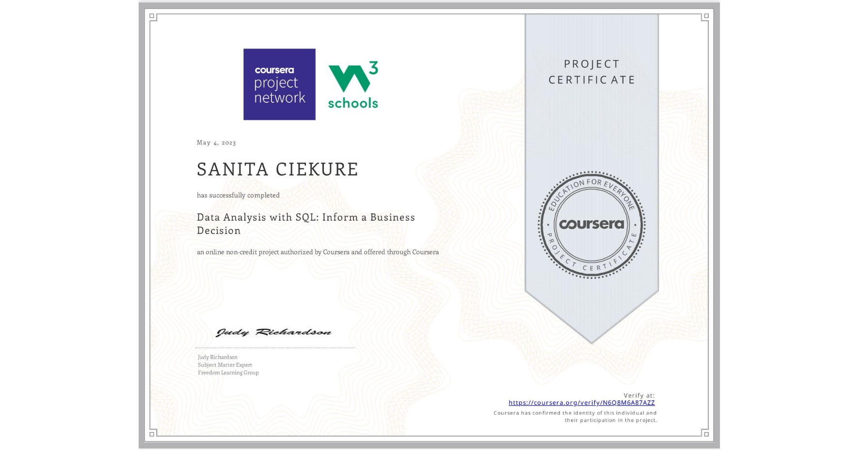 View certificate for SANITA CIEKURE, Data Analysis with SQL: Inform a Business Decision, an online non-credit course authorized by Coursera and offered through Coursera