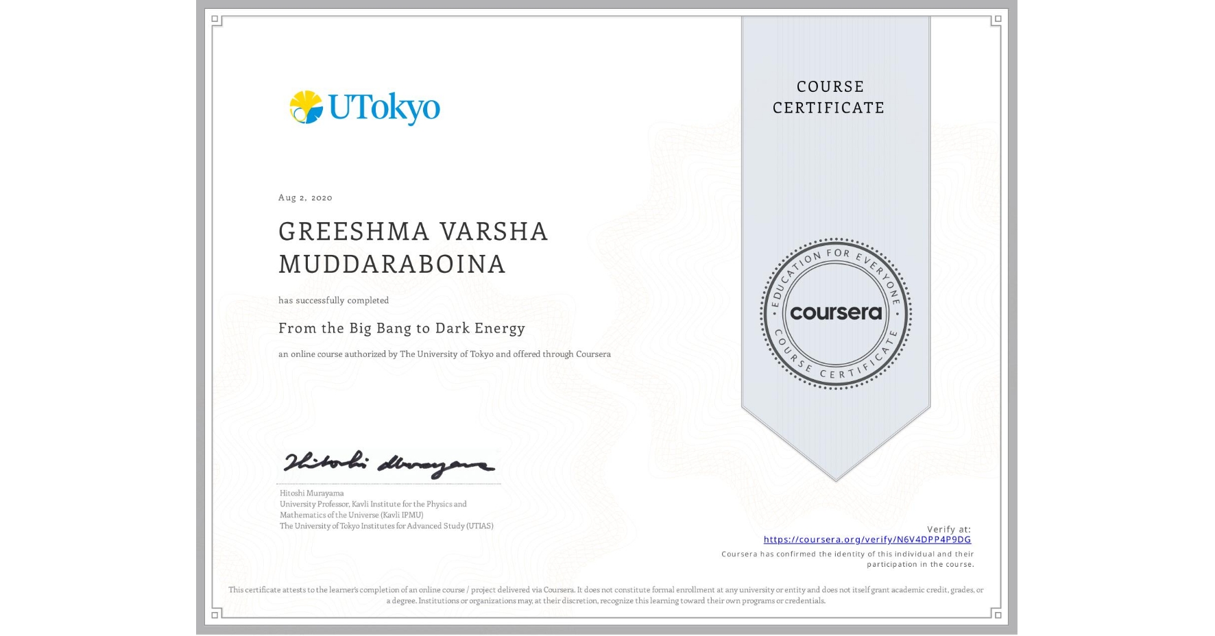 View certificate for GREESHMA VARSHA MUDDARABOINA, From the Big Bang to Dark Energy, an online non-credit course authorized by The University of Tokyo and offered through Coursera
