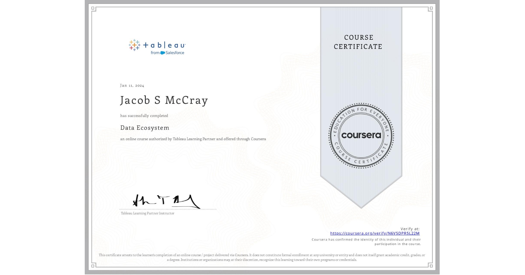 View certificate for Jacob S McCray, Data Ecosystem, an online non-credit course authorized by Tableau Learning Partner and offered through Coursera