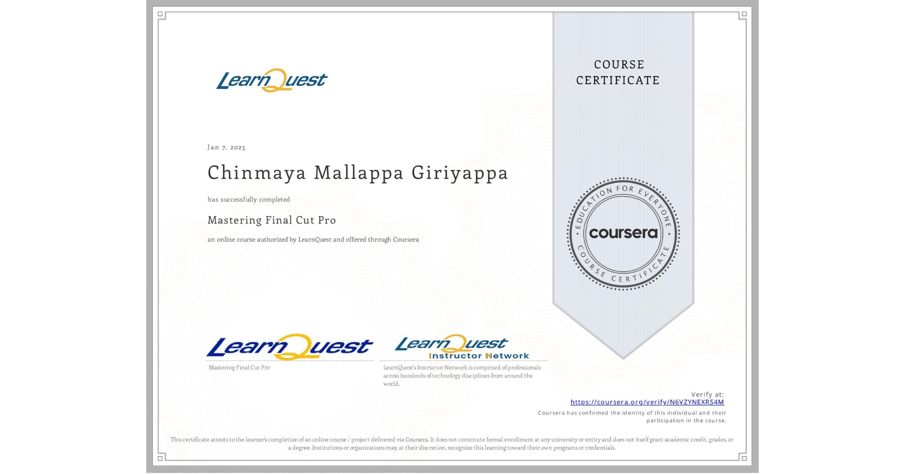 View certificate for Chinmaya Mallappa Giriyappa, Mastering Final Cut Pro, an online non-credit course authorized by LearnQuest and offered through Coursera