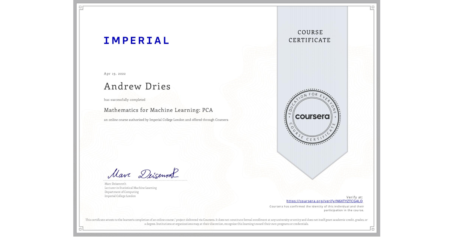 View certificate for Andrew Dries, Mathematics for Machine Learning: PCA, an online non-credit course authorized by Imperial College London and offered through Coursera