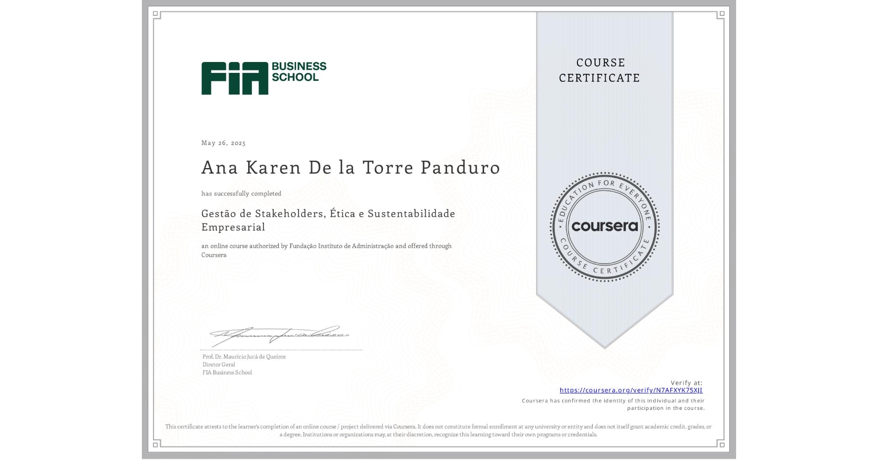 View certificate for Ana Karen De la Torre Panduro, Gestão de Stakeholders, Ética e Sustentabilidade Empresarial, an online non-credit course authorized by Fundação Instituto de Administração and offered through Coursera