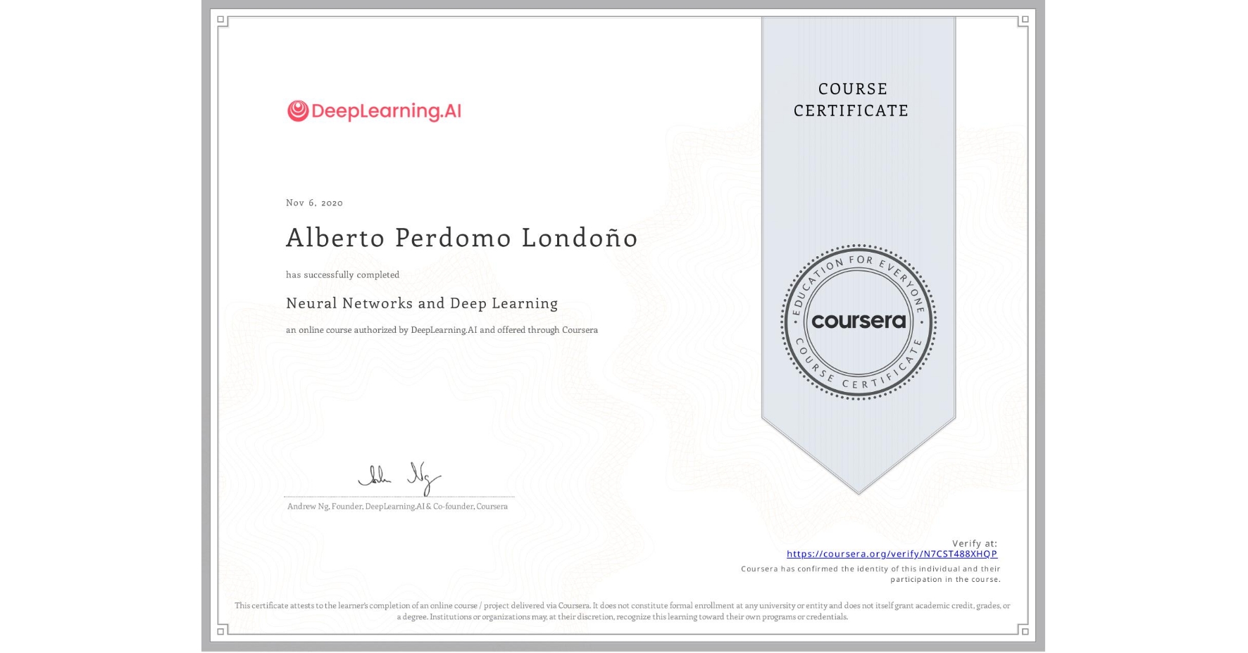 View certificate for Alberto Perdomo Londoño, Neural Networks and Deep Learning, an online non-credit course authorized by DeepLearning.AI and offered through Coursera
