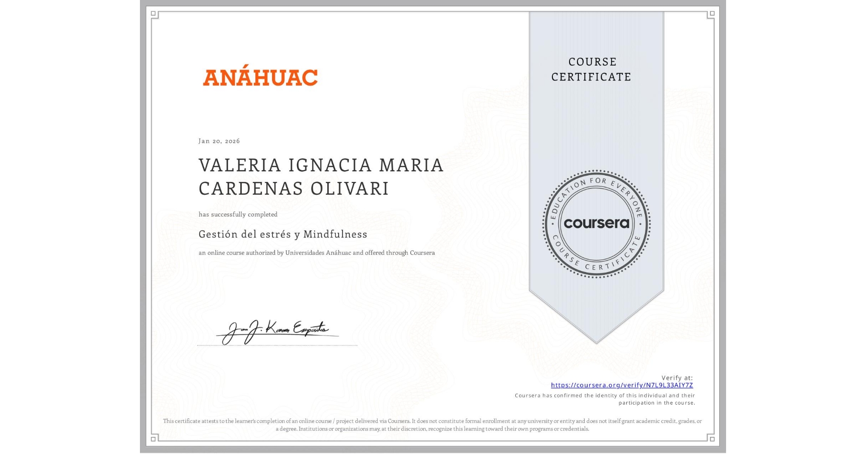 View certificate for VALERIA IGNACIA MARIA CARDENAS OLIVARI, Gestión del estrés y Mindfulness, an online non-credit course authorized by Universidades Anáhuac and offered through Coursera