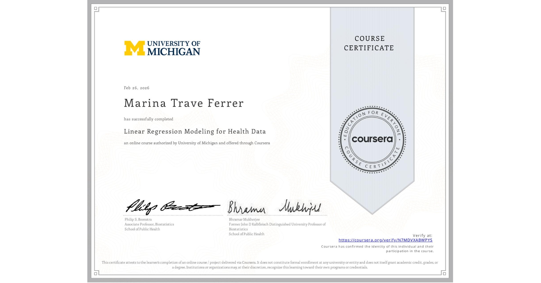 View certificate for Marina Trave Ferrer, Linear Regression Modeling for Health Data, an online non-credit course authorized by University of Michigan and offered through Coursera