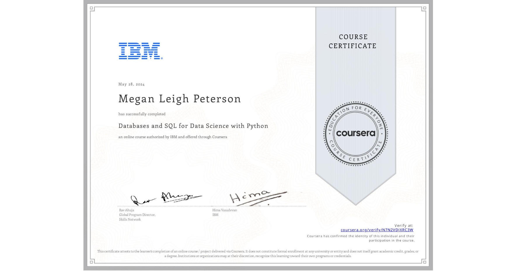 View certificate for Megan Leigh Peterson, Databases and SQL for Data Science with Python, an online non-credit course authorized by IBM and offered through Coursera