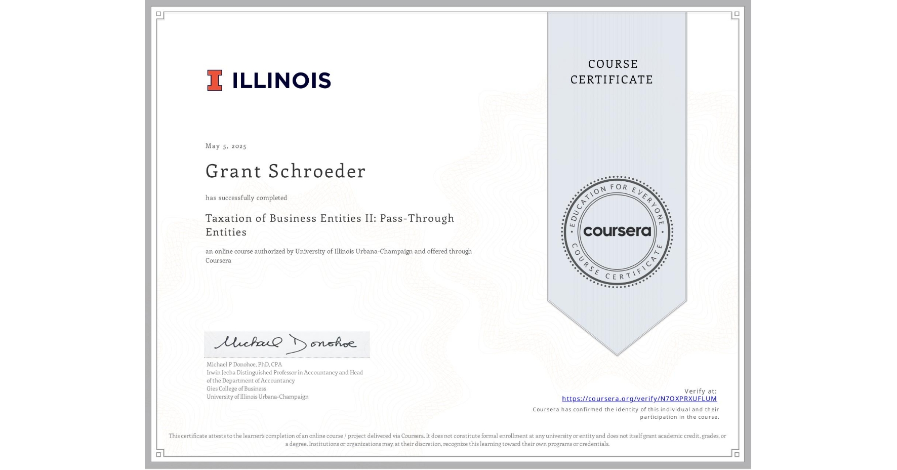 View certificate for Grant Schroeder, Taxation of Business Entities II: Pass-Through Entities, an online non-credit course authorized by University of Illinois Urbana-Champaign and offered through Coursera
