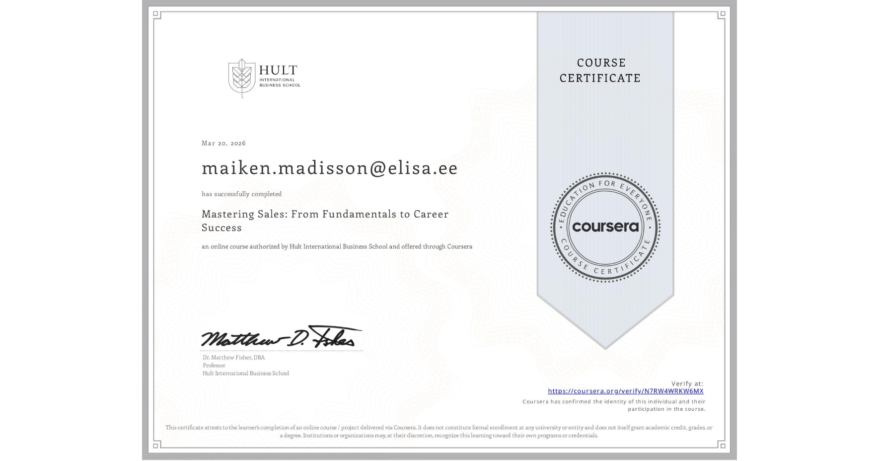 View certificate for maiken.madisson@elisa.ee , Mastering Sales: From Fundamentals to Career Success, an online non-credit course authorized by Hult International Business School and offered through Coursera