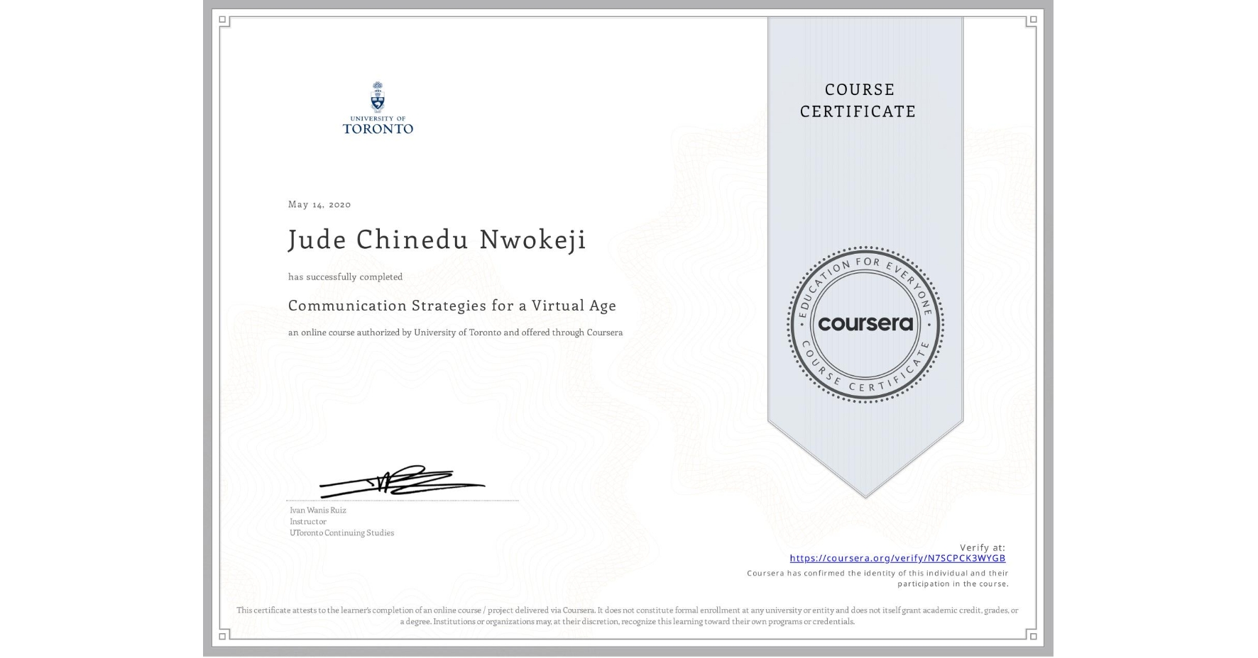 View certificate for Jude Chinedu Nwokeji, Communication Strategies for a Virtual Age, an online non-credit course authorized by University of Toronto and offered through Coursera