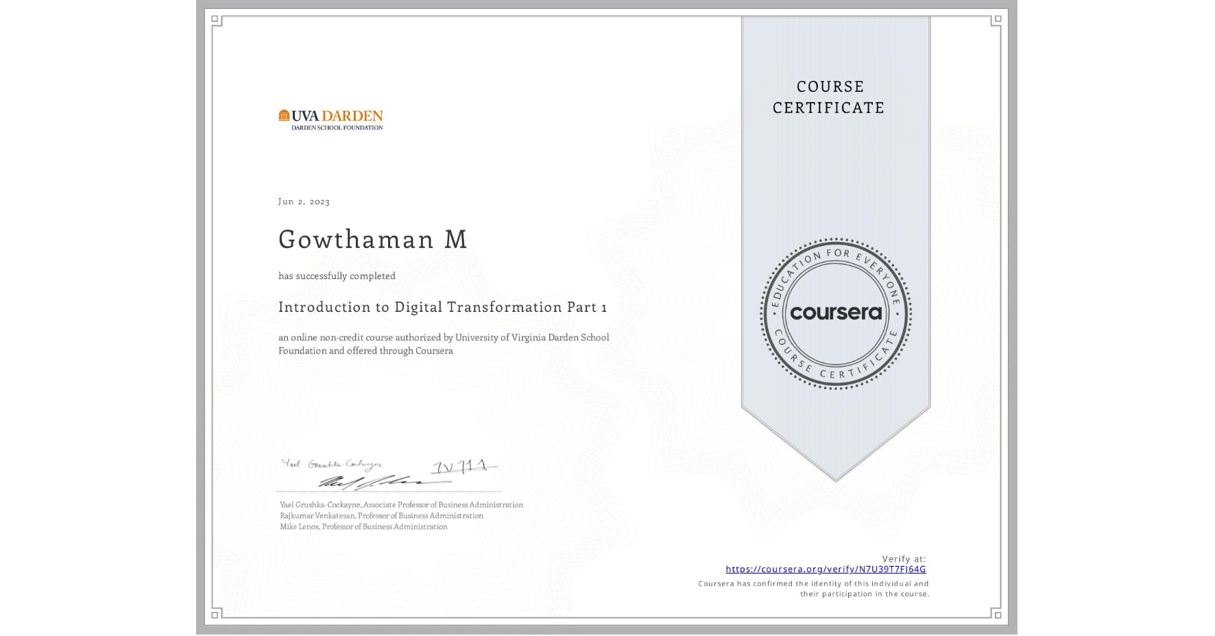 View certificate for Gowthaman M, Introduction to Digital Transformation Part 1, an online non-credit course authorized by University of Virginia Darden School Foundation and offered through Coursera
